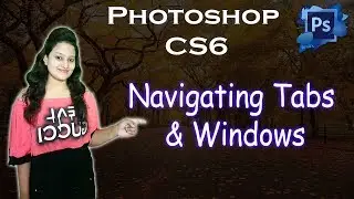 How To Navigate Between Tabs and Windows In Photoshop Cs6 | Photoshop Tutorials By Ps Art