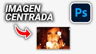 Cómo CENTRAR una IMAGEN en Photoshop