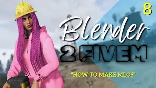 FiveM MLO TUTORIAL | How to Make an MLO in Blender | BLENDER TO FIVEM #8
