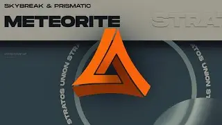 Skybreak & Prismatic - Meteorite
