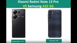 Samsung A25 5G VS Xiaomi Redmi Note 13 Pro Spec and Review