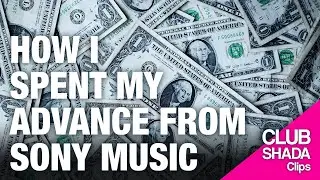 How I spent my first advance from Sony Music Publishing | Club Shada Clips