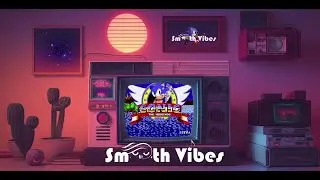 Sonic Lofi  (Green Hill Zone) -Smooth Vibes
