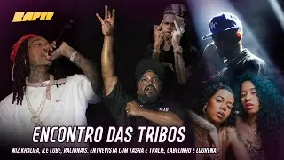 ENCONTRO DAS TRIBOS COM MC CABELINHO, TASHA E TRACIE, RACIONAIS, WIZ KHALIFA, ICE CUBE E MAIS! 🔥