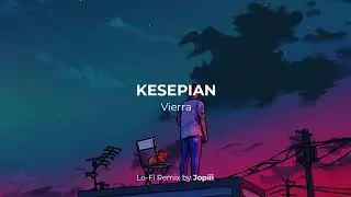 Vierra - Kesepian (Lo-Fi Remix Jopiii)