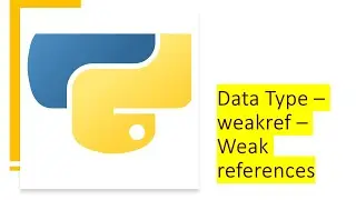 Data Types - weakref - Weak references | Python by examples | 