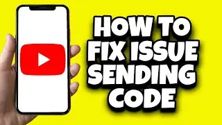 How To Fix There Was A Problem Sending Verification Code On YouTube (Solved)