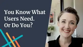 You Know What Users Need. Or Do You?