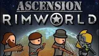 Rimworld Ascension Ep12