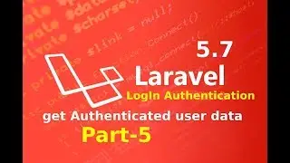 get authenticated user data in laravel 5.7 part 5 || authentication in laravel || laravel master