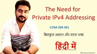 The Need for Private IPv4 Addressing | CCNA 200-301 in Hindi Vol. 19 | Abhimanyu Gautam