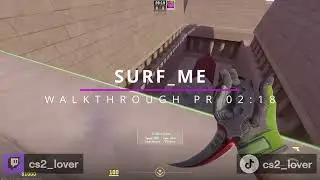 SURF ME CS2 WALKTHROUGH PR