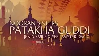 Nooran Sisters - Patakha Guddi (Jenia Smile & Ser Twister Remix)