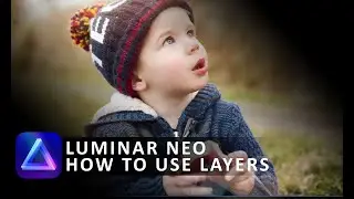 Luminar Neo Layers - How to add effects Layers in Luminar Neo