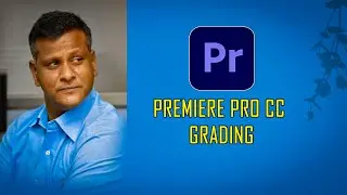 PREMIERE PRO CC GRADING