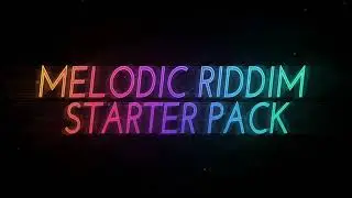 Melodic Riddim Starter Pack - Samples, FLP, Videos - FL Studio