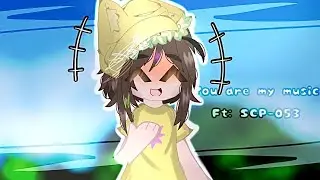 You are my music meme ✨|| FT: SCP-053 || Gacha club