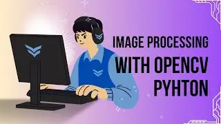 Image Processing Simplified: OpenCV Basics