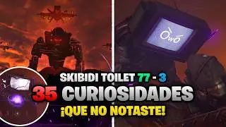 35 CURIOSIDADES que NO NOTASTE de SKIBIDI TOILET 77 - 3😮🚽