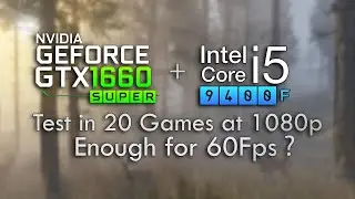 GTX 1660 Super paired with a Core i5 9400F Test in 20 Games at 1080p enough for 60 Fps ?