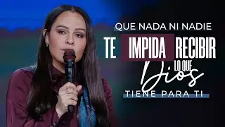 QUE NADA NI NADIE TE IMPIDA RECIBIR LO QUE DIOS TIENE PARA TI - Pastora Yesenia Then