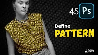 How to Create and Define Patterns in Photoshop CC for Beginners | Edit P9 | Class 45 - Hindi / Urdu