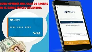 Como optener una caja de ahorro en el banco macro Argentina