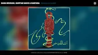 Dana Hourani, Kawtar Sadik & KANTARA - InshAllah Kheir (Agadir Version) (Official Audio)