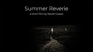 Summer Reverie (2022) - A Experimental Short Film by Nicolò Grasso