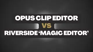 Editing a Video Fully in OpusClip VS Riverside