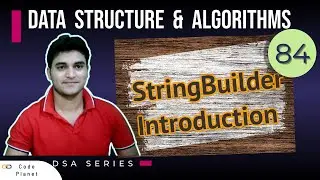 L-84 | Introduction to StringBuilder in Java | DSA Series 