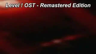 Level ! OST - REMASTERED