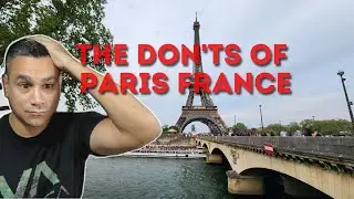 The Don'ts of Paris France | Everything You Need To Know About Paris France