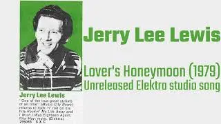 Jerry Lee Lewis - Lover's Honeymoon (1979) unreleased Elektra studio recording