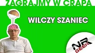 Zagrajmy w crapa #08 - Wilczy Szaniec (Najgorsze gry wg NRGeeka)