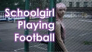 Sutro Group -  Schoolgirl Playing Football | Девушка и Мяч