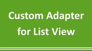 18 - Custom Adapter - Android Studio