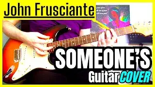 John Frusciante - Someone's (Guitar Cover)