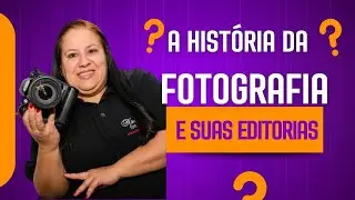 A história da fotografia e suas editorias