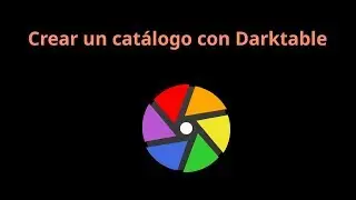 CÓMO CREAR un CATÁLOGO de fotografía 2018/2019 con DARKTABLE  😉