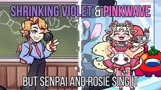 FNF Shrinking Violet & Pinkwave but Rosie and Senpai sing it! (2 in 1)