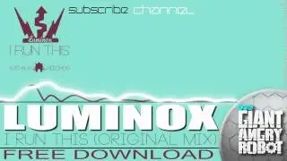 Luminox - I Run This (Original Mix) [Free]