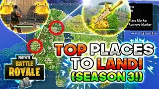 BEST PLACES TO LAND IN Fortnite: Battle Royale! (SEASON 3!/GET THE BEST GUNS & MORE CHEST'S!)