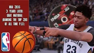NBA 2K16 3 Years Later: GOAT Material (Ranking the top 2Ks of all time P.10)