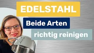 Edelstahl - so reinigst du beide Arten richtig (Tipps für die Reinigung)