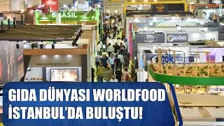 Gıda Dünyası WorldFood İstanbul’da Buluştu | Özel Röportaj