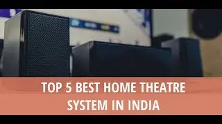 5 Best Home Theatre System in India | BillionShoppers