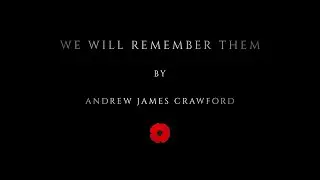 We Will Remember Them by Andrew James Crawford