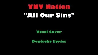 All Our Sins - Patrick Gotsch - Vocal Cover - Deutsche Lyrics - VNV Nation