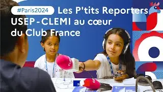 #Paris2024 : Les P'tits Reporters USEP-CLEMI au cœur du Club France